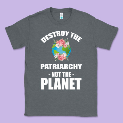 Destroy The Patriarchy Not The Planet Classic Tee Designed By Bettercallsaul