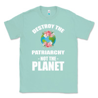 Seafoam Destroy the patriarchy not the planet Classic Tee - Bettercallsaul