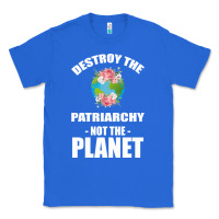 True Royal Destroy the patriarchy not the planet Classic Tee - Bettercallsaul