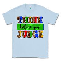 Dusty Blue think before you judge Classic Tee - AdoDesignShop