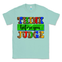 Seafoam think before you judge Classic Tee - AdoDesignShop