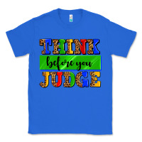 True Royal think before you judge Classic Tee - AdoDesignShop
