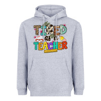 Heather Grey tired as a teacher Heavyweight Hoodie - NancyCooperArtShop