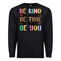 Black be kind be brave be true be happy be you Premium Sweatshirt - MaliasSmallBusiness