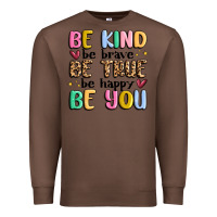 Chestnut be kind be brave be true be happy be you Premium Sweatshirt - MaliasSmallBusiness