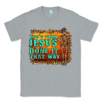 Heather Grey don't jesus done it that way western skeleton Classic Tee - Artiststas