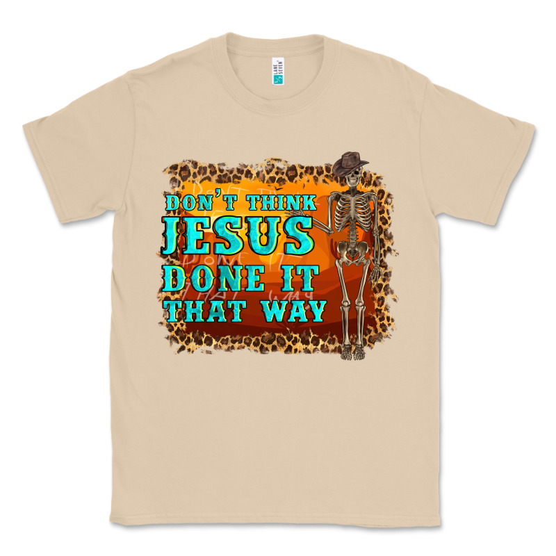 Don't Jesus Done It That Way Western Skeleton Classic Tee by Artiststas | Teevron