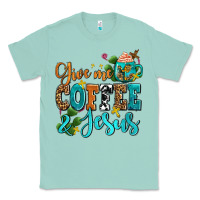 Seafoam gıve me coffee and jesus Classic Tee - AdoDesignShop