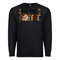 Black but first coffee Premium Sweatshirt - MaliasSmallBusiness