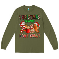 Army Green christmas calories dont count with  christmas tree cake and cookies ad Long Sleeve Tee - AdoDesignShop