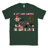 Sports Green easter a lot can happen in three days Classic Tee - AdoDesignShop