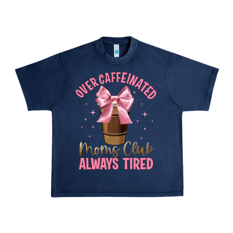 Over Caffeinated Moms Club Urban Heavy Tee by JahusDesignShop | Teevron
