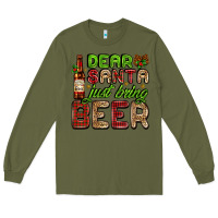 Army Green dear santa just bring a beer with a beer bottle Long Sleeve Tee - AdoDesignShop