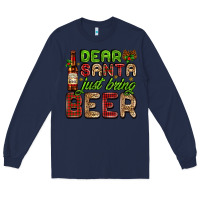 Navy dear santa just bring a beer with a beer bottle Long Sleeve Tee - AdoDesignShop