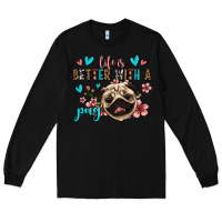 Black life is better with a pug Long Sleeve Tee - Jasminsmagicworld
