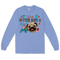 Colony Blue life is better with a pug Long Sleeve Tee - Jasminsmagicworld