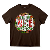 Chocolate Brown Christmas i'll be nice next year Heavy Core Tee - Artiststas