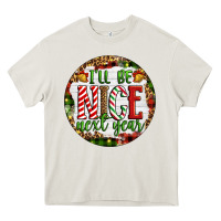 Cream Christmas i'll be nice next year Heavy Core Tee - Artiststas