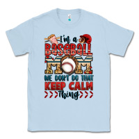 Dusty Blue i'm a baseball mom we don't do that keep calm thin Classic Tee - Jasminsmagicworld