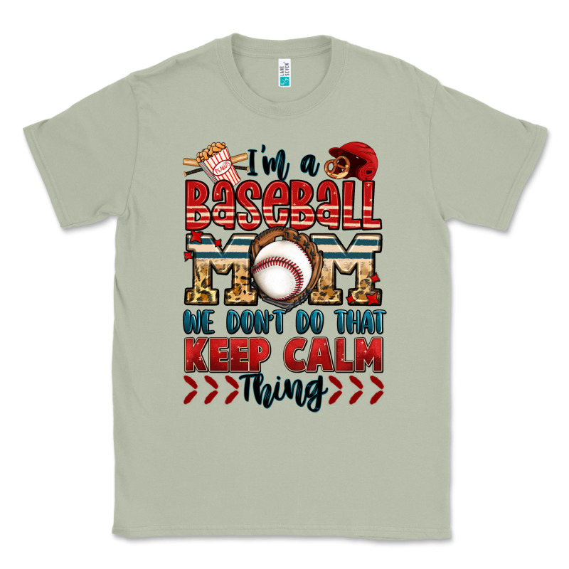 I'm A Baseball Mom We Don't Do That Keep Calm Thin Classic Tee by Jasminsmagicworld | Teevron