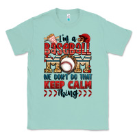Seafoam i'm a baseball mom we don't do that keep calm thin Classic Tee - Jasminsmagicworld