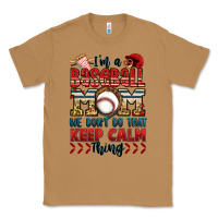 Toasted Coconut i'm a baseball mom we don't do that keep calm thin Classic Tee - Jasminsmagicworld