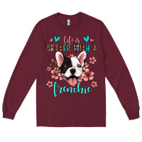 Burgundy life is better with a frenchie Long Sleeve Tee - Jasminsmagicworld