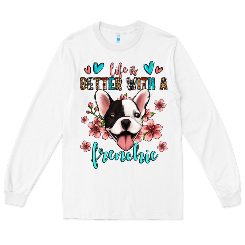 Life Is Better With A Frenchie Long Sleeve Tee by Jasminsmagicworld | Teevron
