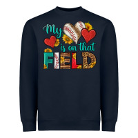 My Heart Is On That Field Baseball Heavyweight Sweatshirt | Teevron