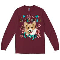 Burgundy life is better with a corgi Long Sleeve Tee - Jasminsmagicworld