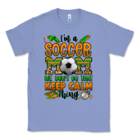 I'm A Soccer Mom We Don't Do That Keep Calm Thing Classic Tee | Teevron