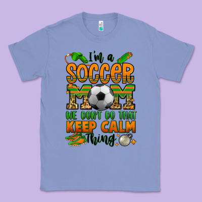 I'm A Soccer Mom We Don't Do That Keep Calm Thing Classic Tee Designed By Jasminsmagicworld