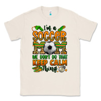 Natural i'm a soccer mom we don't do that keep calm thing Classic Tee - Jasminsmagicworld