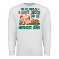 I Will Get Over It I Just Need To Be Dramatic Firs Premium Sweatshirt | Teevron