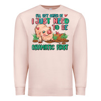 Pale Pink i will get over it i just need to be dramatic firs Premium Sweatshirt - MaliasSmallBusiness
