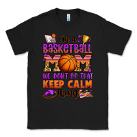 Black i'm a baskeball mom we don't do that keep calm thi Classic Tee - Jasminsmagicworld