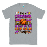 Heather Grey i'm a baskeball mom we don't do that keep calm thi Classic Tee - Jasminsmagicworld