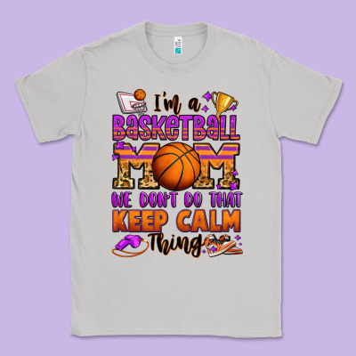 I'm A Baskeball Mom We Don't Do That Keep Calm Thi Classic Tee Designed By Jasminsmagicworld