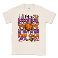 Natural i'm a baskeball mom we don't do that keep calm thi Classic Tee - Jasminsmagicworld