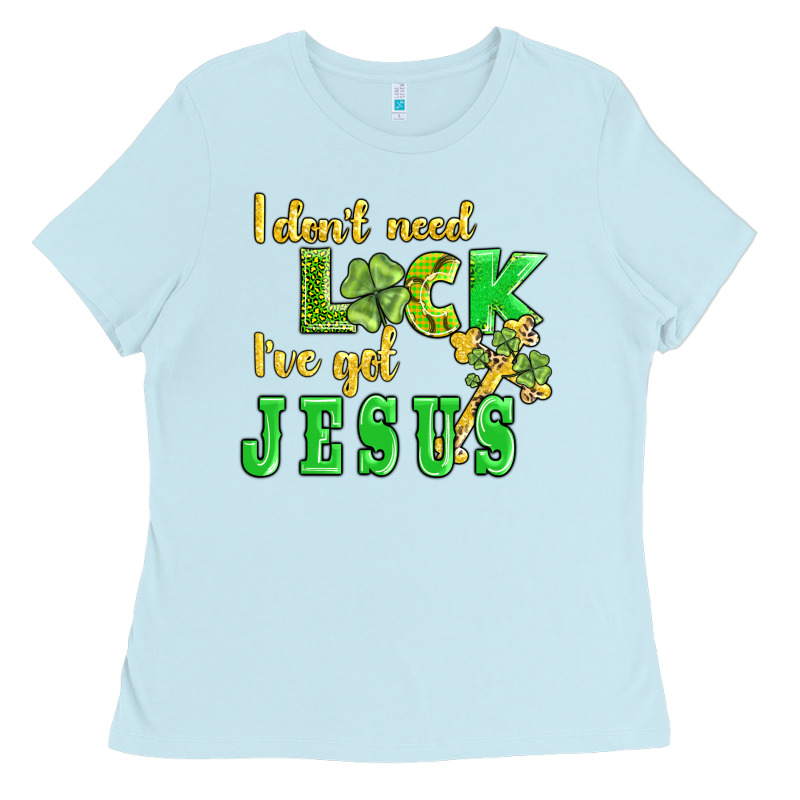 I Dont Need Luck I Have Got Jesus Ladies Tee by AdoDesignShop | Teevron