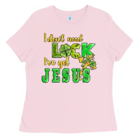 Bubblegum Pink i dont need luck i have got jesus Ladies Tee - AdoDesignShop