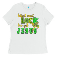 White i dont need luck i have got jesus Ladies Tee - AdoDesignShop