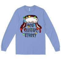 Colony Blue you serious clark Long Sleeve Tee - Jasminsmagicworld