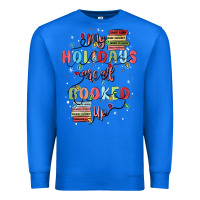 True Royal my holidays are all booked up Premium Sweatshirt - MaliasSmallBusiness