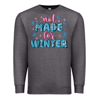 Charcoal Heather not made for winter Premium Sweatshirt - MaliasSmallBusiness