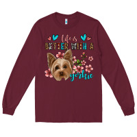 Burgundy life is better with a yorkie Long Sleeve Tee - Jasminsmagicworld