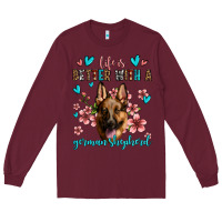 Burgundy life is better with a german shepherd Long Sleeve Tee - Jasminsmagicworld