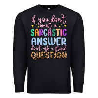 Black if you don't want sarcastic answer Premium Sweatshirt - MaliasSmallBusiness