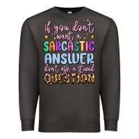 Smoke if you don't want sarcastic answer Premium Sweatshirt - MaliasSmallBusiness