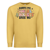 Antique Gold sorry my social anxiety says no Premium Sweatshirt - MaliasSmallBusiness